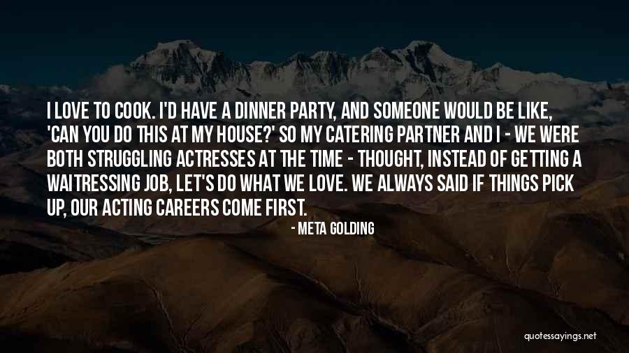 Do The Job You Love Quotes By Meta Golding Do The Job You Love Quotes By Meta Golding