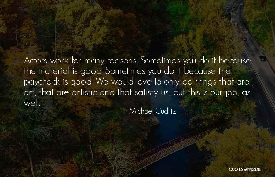 Do The Job You Love Quotes By Michael Cudlitz Do The Job You Love Quotes By Michael Cudlitz