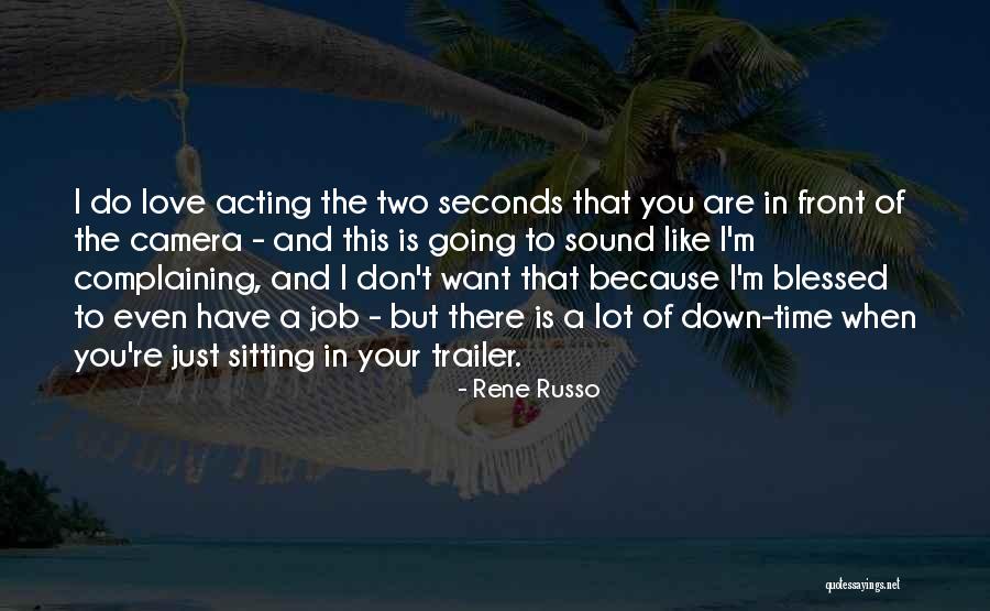 Do The Job You Love Quotes By Rene Russo Do The Job You Love Quotes By Rene Russo