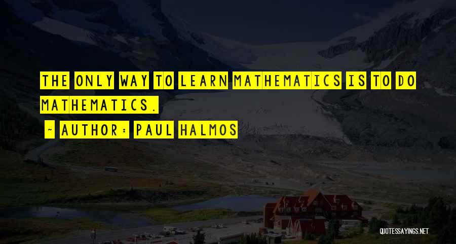 Do The Math Quotes By Paul Halmos