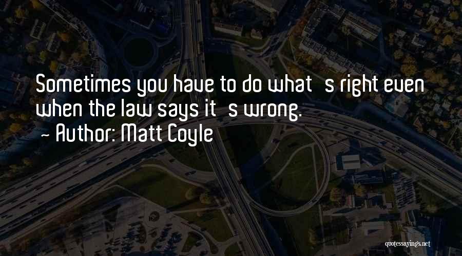 Do The Right Quotes By Matt Coyle