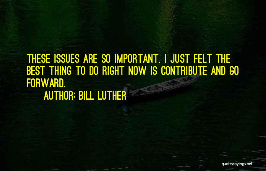 Do The Right Thing Best Quotes By Bill Luther