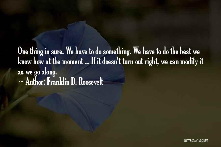 Do The Right Thing Best Quotes By Franklin D. Roosevelt