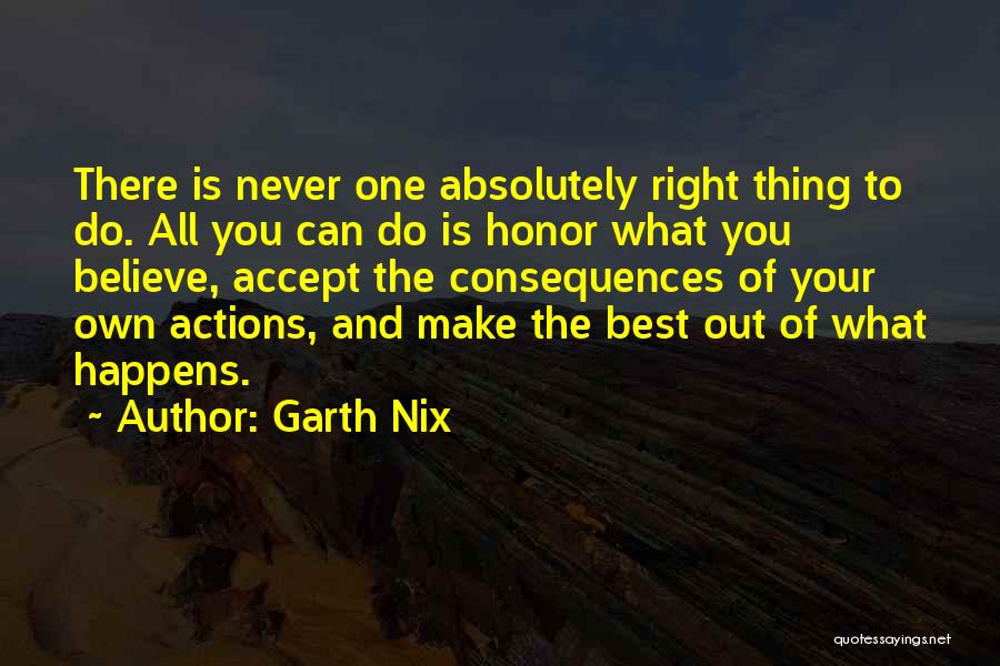 Do The Right Thing Best Quotes By Garth Nix