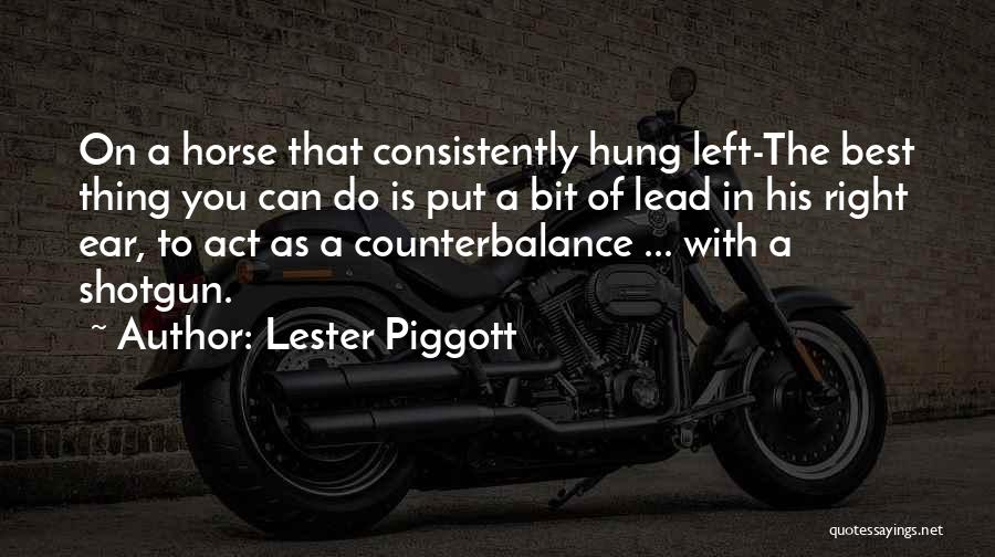 Do The Right Thing Best Quotes By Lester Piggott