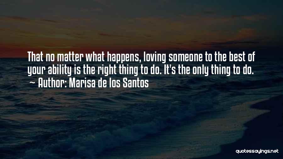 Do The Right Thing Best Quotes By Marisa De Los Santos