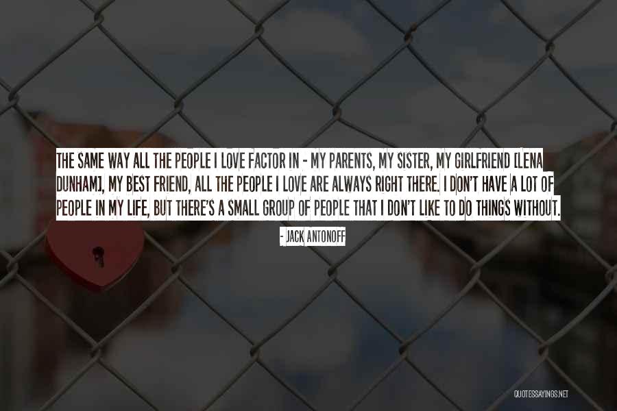 Do The Right Things In Life Quotes By Jack Antonoff Do The Right Things In Life Quotes By Jack Antonoff