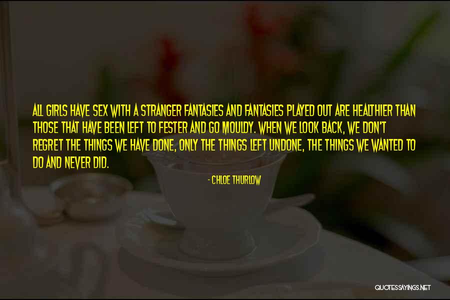 Do The Undone Quotes By Chloe Thurlow Do The Undone Quotes By Chloe Thurlow