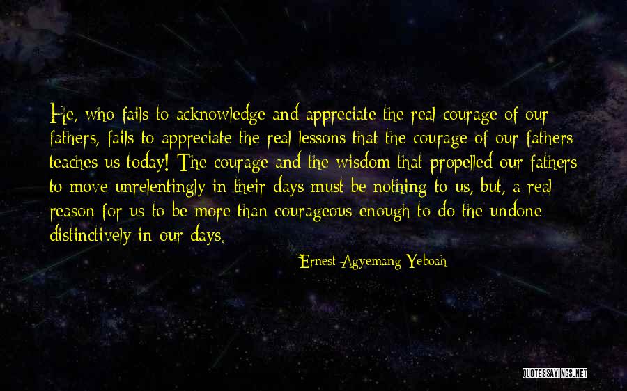 Do The Undone Quotes By Ernest Agyemang Yeboah Do The Undone Quotes By Ernest Agyemang Yeboah