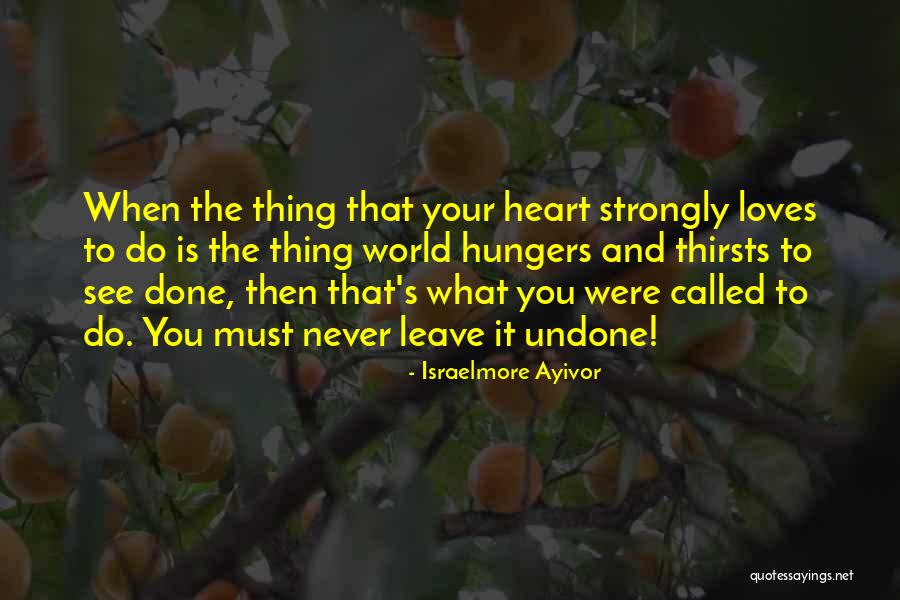 Do The Undone Quotes By Israelmore Ayivor Do The Undone Quotes By Israelmore Ayivor