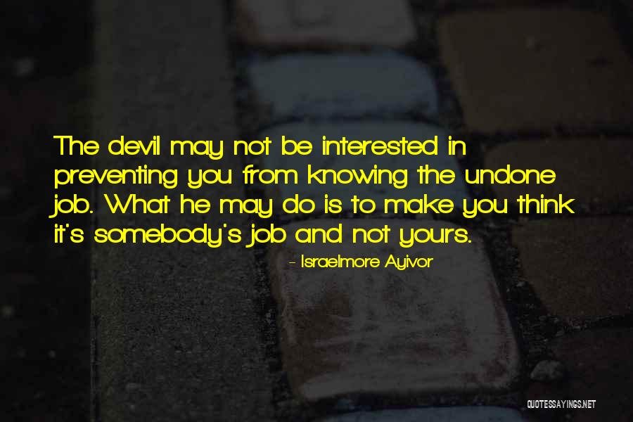 Do The Undone Quotes By Israelmore Ayivor Do The Undone Quotes By Israelmore Ayivor