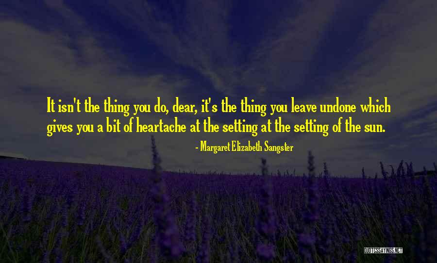 Do The Undone Quotes By Margaret Elizabeth Sangster Do The Undone Quotes By Margaret Elizabeth Sangster