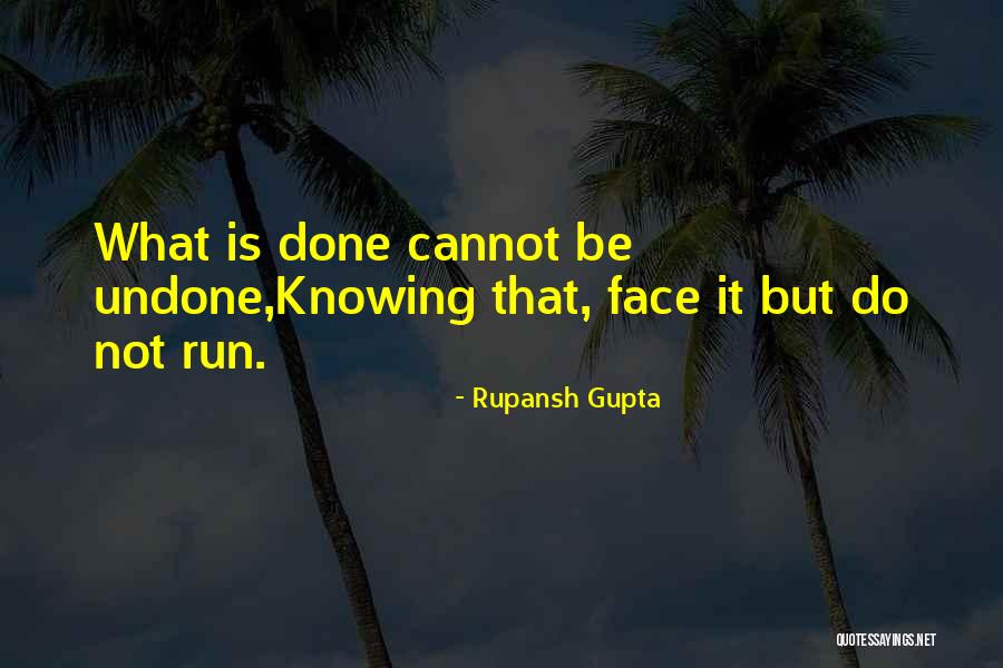 Do The Undone Quotes By Rupansh Gupta Do The Undone Quotes By Rupansh Gupta