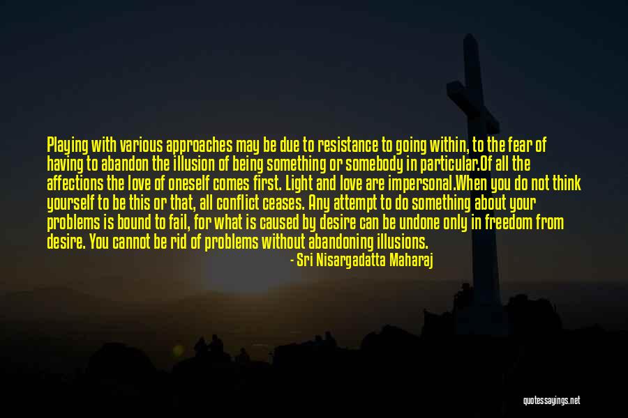 Do The Undone Quotes By Sri Nisargadatta Maharaj Do The Undone Quotes By Sri Nisargadatta Maharaj