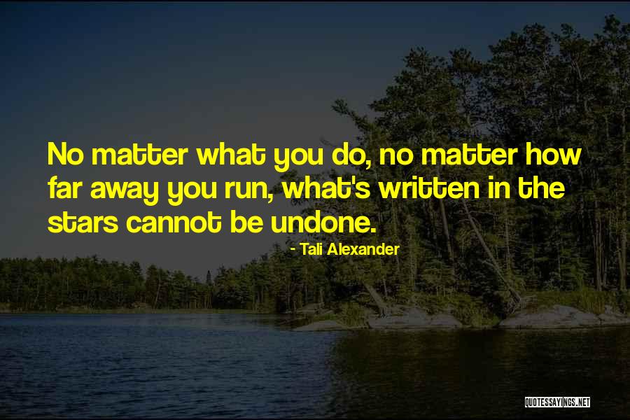 Do The Undone Quotes By Tali Alexander Do The Undone Quotes By Tali Alexander