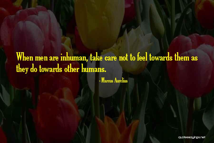 Do They Care Quotes By Marcus Aurelius Do They Care Quotes By Marcus Aurelius
