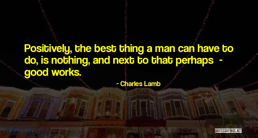 Do Things Positively Quotes By Charles Lamb Do Things Positively Quotes By Charles Lamb