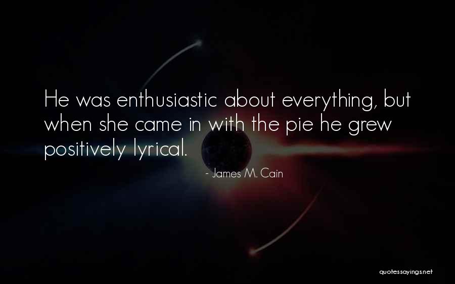 Do Things Positively Quotes By James M. Cain Do Things Positively Quotes By James M. Cain