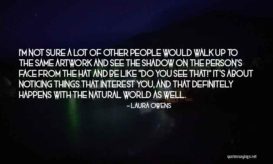 Do Things You Like Quotes By Laura Owens Do Things You Like Quotes By Laura Owens