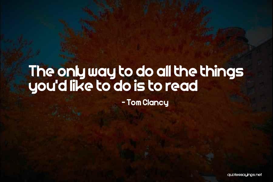 Do Things You Like Quotes By Tom Clancy