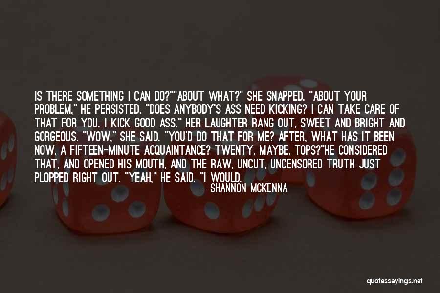 Do U Care About Me Quotes By Shannon McKenna Do U Care About Me Quotes By Shannon McKenna