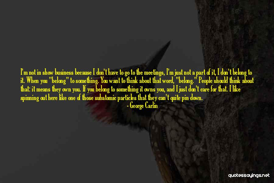 Do U Think I Care Quotes By George Carlin Do U Think I Care Quotes By George Carlin