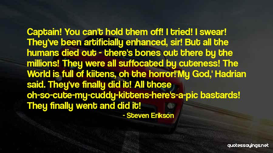 Do Unto Others Pic Quotes By Steven Erikson