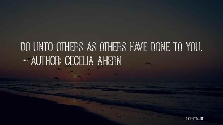 Do Unto Others Quotes By Cecelia Ahern