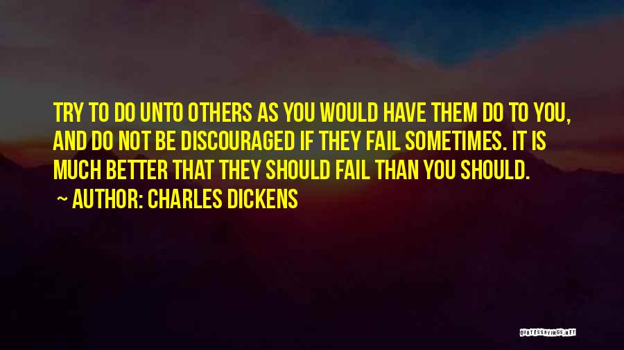 Do Unto Others Quotes By Charles Dickens