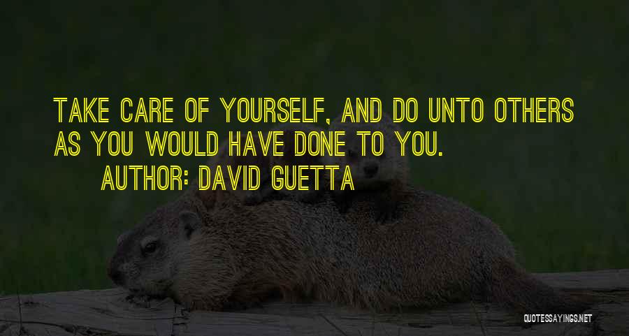 Do Unto Others Quotes By David Guetta