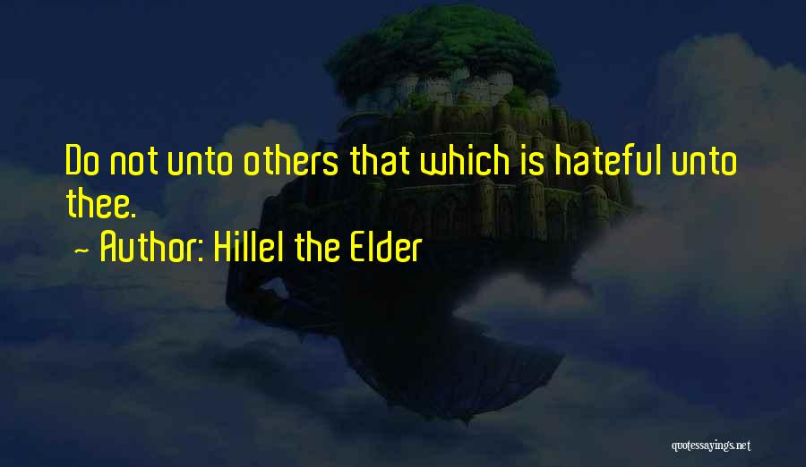 Do Unto Others Quotes By Hillel The Elder
