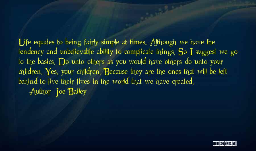 Do Unto Others Quotes By Joe Bailey