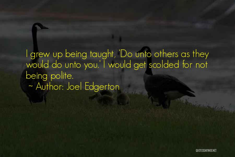 Do Unto Others Quotes By Joel Edgerton