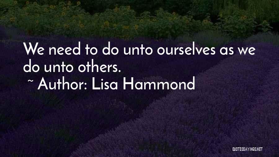 Do Unto Others Quotes By Lisa Hammond