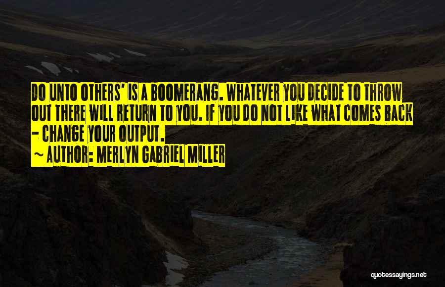 Do Unto Others Quotes By Merlyn Gabriel Miller