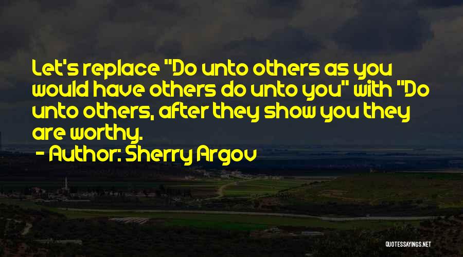 Do Unto Others Quotes By Sherry Argov