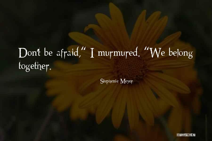 Do We Belong Together Quotes By Stephenie Meyer Do We Belong Together Quotes By Stephenie Meyer