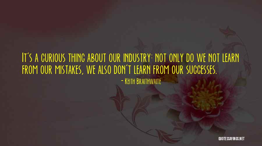 Do We Learn From Our Mistakes Quotes By Keith Braithwaite Do We Learn From Our Mistakes Quotes By Keith Braithwaite