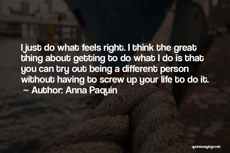 Do What Feels Right Quotes By Anna Paquin