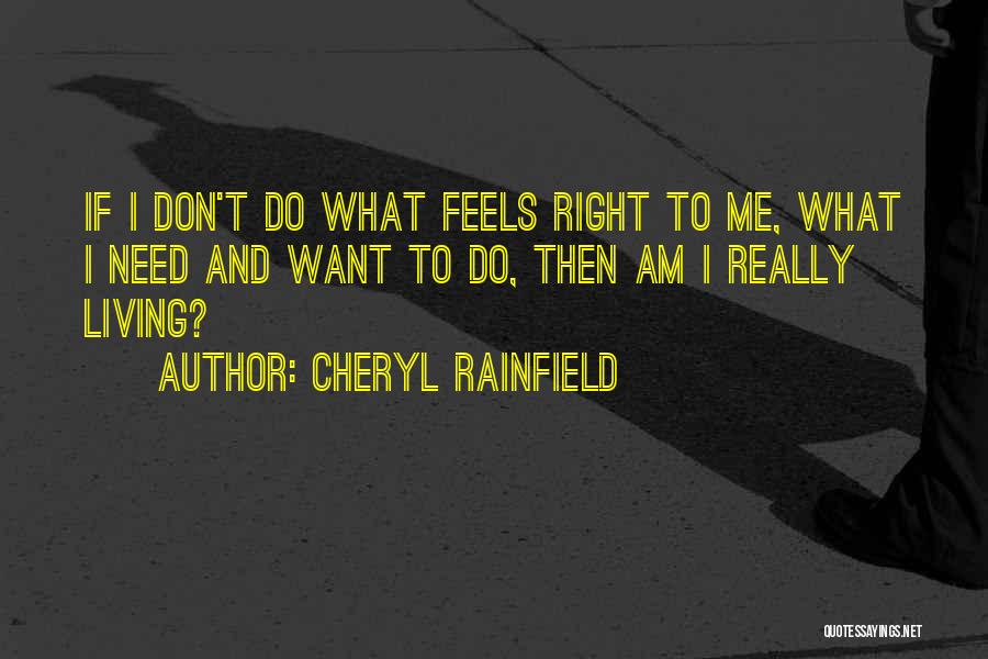 Do What Feels Right Quotes By Cheryl Rainfield