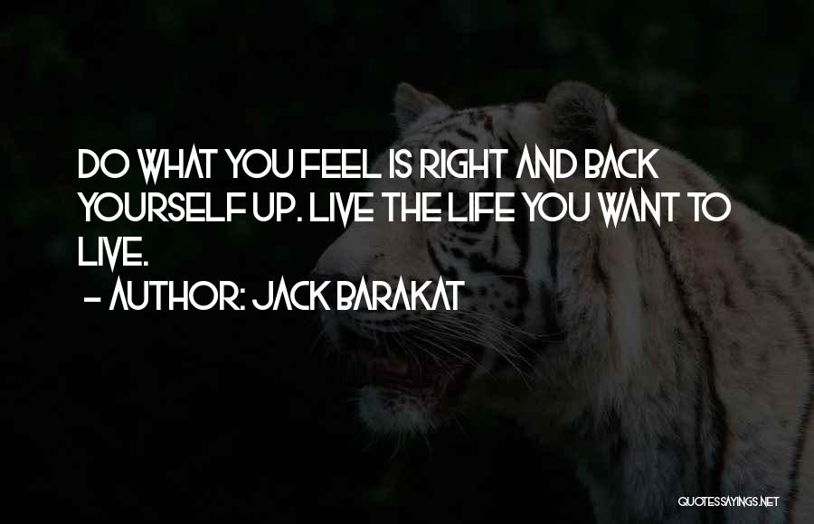 Do What Feels Right Quotes By Jack Barakat