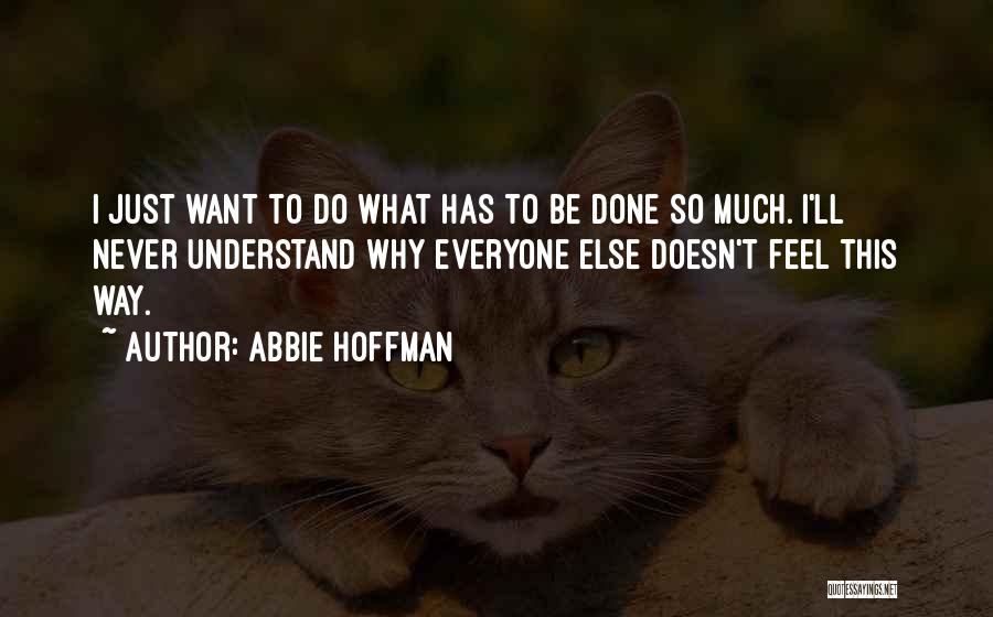 Do What I Want Quotes By Abbie Hoffman