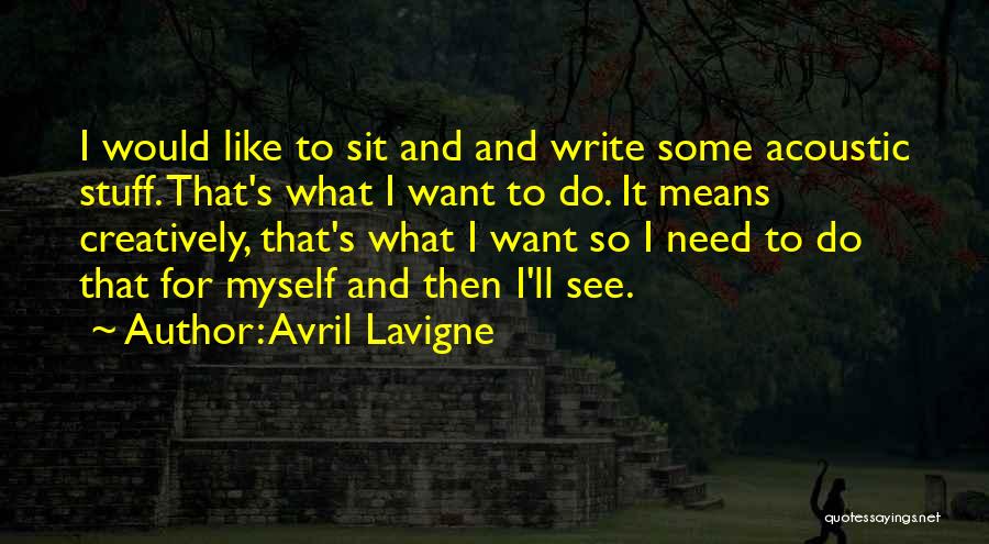 Do What I Want Quotes By Avril Lavigne