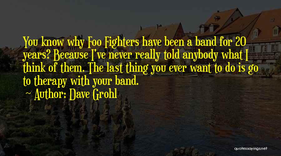 Do What I Want Quotes By Dave Grohl