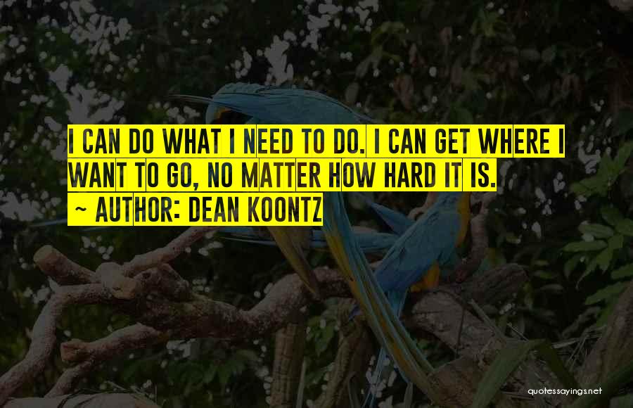 Do What I Want Quotes By Dean Koontz