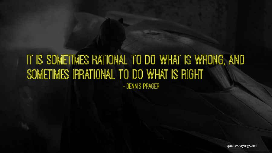 Do What Is Right Quotes By Dennis Prager Do What Is Right Quotes By Dennis Prager