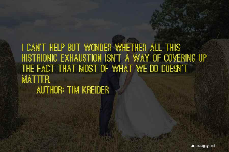 Do What Matter Most Quotes By Tim Kreider