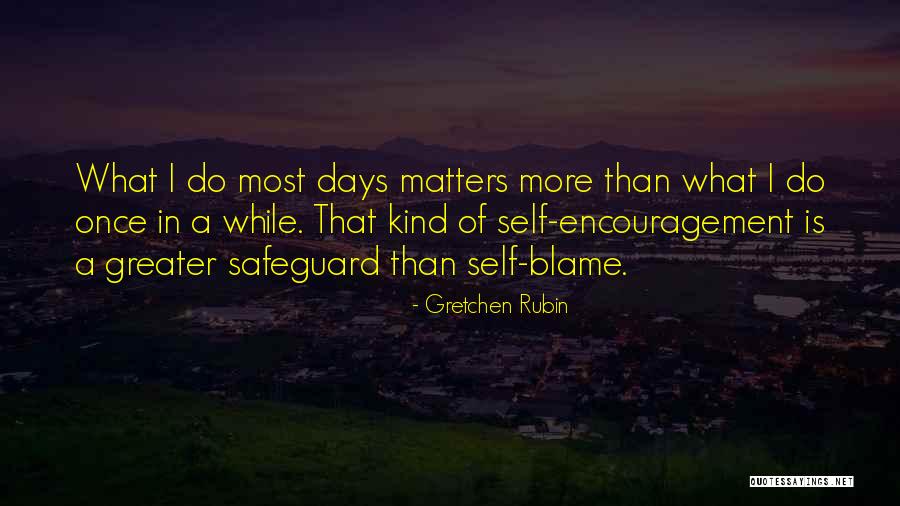 Do What Matters Quotes By Gretchen Rubin Do What Matters Quotes By Gretchen Rubin