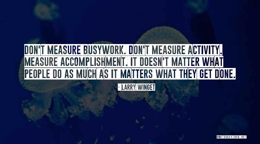 Do What Matters Quotes By Larry Winget Do What Matters Quotes By Larry Winget