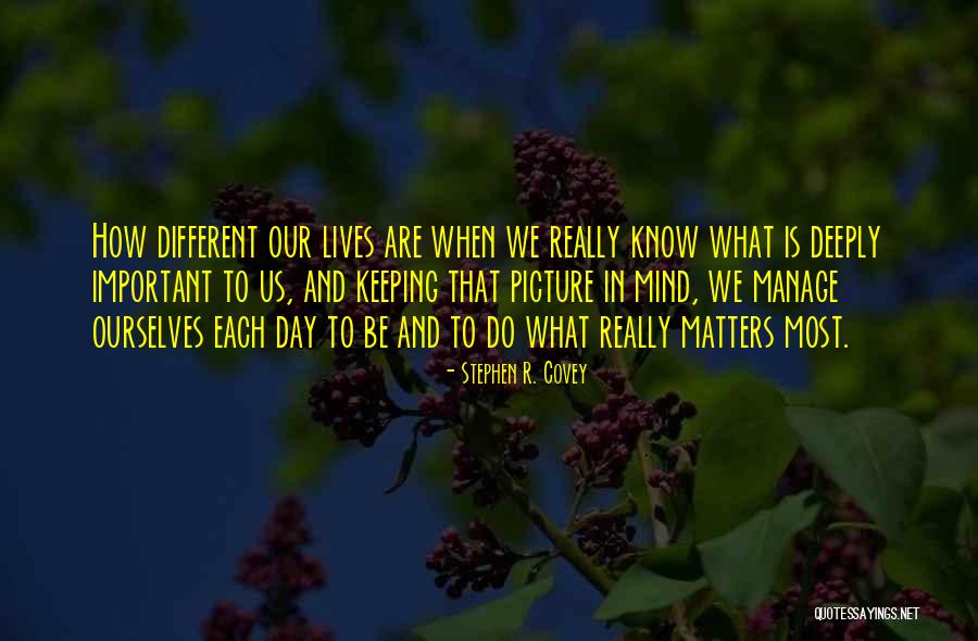 Do What Matters Quotes By Stephen R. Covey Do What Matters Quotes By Stephen R. Covey
